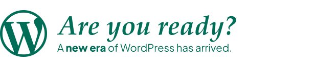 New era of WordPress has arrived. Are you ready?